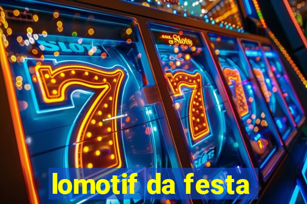 lomotif da festa